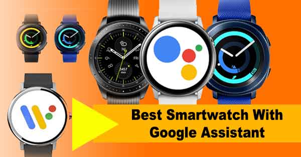Best Smartwatch With Google Assistant 2023 Also Support IOS